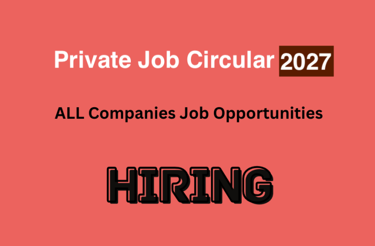 Private Job Circular 2027 Bangladesh - Private Company Job Circular 2027